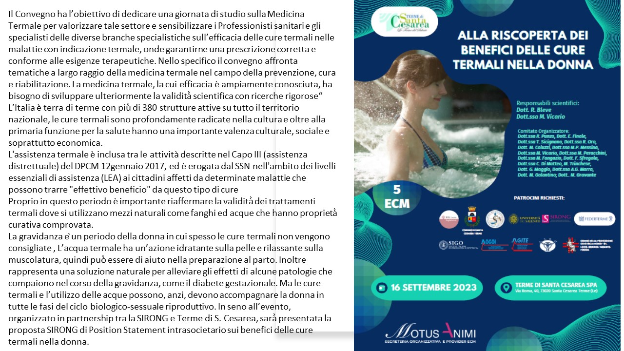 Il Convegno ha l’obiettivo di dedicare una giornata di studio sulla Medicina Termale per valorizzare tale settore e sensibilizzare i Professionisti sanitari e gli specialisti delle diverse branche specialistiche  sull’efficacia delle cure termali nelle malattie con indicazione termale, onde garantirne una prescrizione corretta e conforme alle esigenze terapeutiche. 